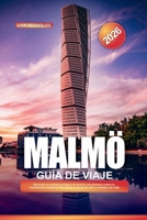 GUÍA DE VIAJE MALMÖ 2026: Descubre la ciudad ecológica de Suecia con parques costeros, arquitectura moderna, fika sueca, museos de arte y consejos de viaje (Spanish Edition) B0FP5F4XBK Book Cover