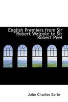 English Premiers from Sir Robert Walpole to Sir Robert Peel 1017530696 Book Cover