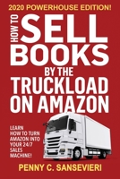 How to Sell Books by the Truckload on Amazon: Master Amazon & Sell More Books! 1695420799 Book Cover