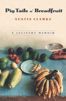Pig Tails 'n Breadfruit: A Culinary Memoir 1565845803 Book Cover