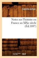 Notes Sur L'Histoire En France Au Xixe Sia]cle (A0/00d.1897) 2012753566 Book Cover