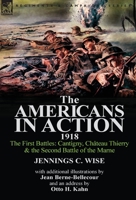 The Americans in Action, 1918-The First Battles: Cantigny, Chateau Thierry & the Second Battle of the Marne with Additional Illustrations by Jean Bern 1782822607 Book Cover
