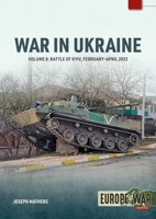 War in Ukraine Volume 8: Battle of Kyiv, February-April 2022 (Europe@war) 1804517208 Book Cover
