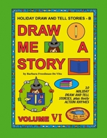 Holiday Draw and Tell Stories - B: Draw Me a Story Volume VI 1539100707 Book Cover