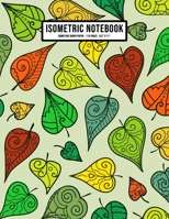 Leaf Isometric Graph Paper Notebook: Leaf Isometric Graph Paper Notebook Journal | 110 Pages | Large 8.5 x 11 1653471344 Book Cover