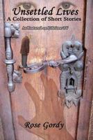 Unsettled Lives: A Collection of Short Stories 1456420097 Book Cover