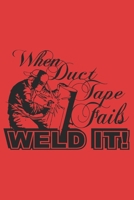 When Duct Tape Fails WELD IT: 6x9 inch | lined | ruled paper | notebook | notes 1674875428 Book Cover
