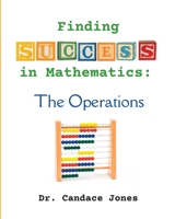 Finding Success in Mathematics: The Operations B0CDYYNV78 Book Cover