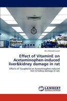 Effect of Vitamine on Acetaminophen-Induced Liver&kidney Damage in Rat 3659294616 Book Cover