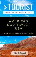 Greater Than a Tourist- American Southwest USA: 50 Travel Tips from a Local 1724106821 Book Cover