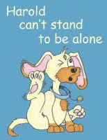 Harold Can't Stand to Be Alone 0978133838 Book Cover