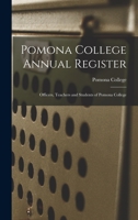 Pomona College Annual Register: Officers, Teachers and Students of Pomona College 1013690621 Book Cover