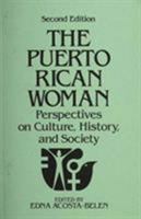 The Puerto Rican Woman: Perspectives on Culture, History and Society; Second Edition 0275921344 Book Cover