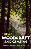 Woodcraft And Camping: By George W. Sears - Illustrated