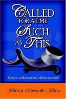 Called for a Time Such as This: Keys to Walking in Your Divine Purpose! 1425918190 Book Cover