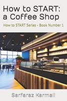 How to Start: a Coffee Shop B0C128R9KW Book Cover