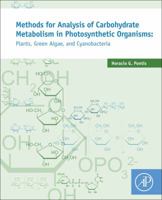 Methods for Analysis of Carbohydrate Metabolism in Photosynthetic Organisms: Plants, Green Algae and Cyanobacteria 0128033967 Book Cover