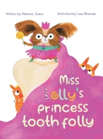 Miss Lolly's Princess Tooth Folly 1645369250 Book Cover