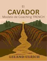 Modelo de coaching Trench: Nunca te olvides la zanja, Nunca te olvides los que abren el suelo (Spanish Edition) B0FPGM6FMJ Book Cover