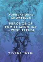 Foundational Knowledge for the Practice of Family Medicine in West Africa 1796036811 Book Cover