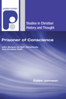 Prisoner of Conscience: John Bunyan on Self, Community, and Christian Faith (Studies in Christian History and Thought) 1597520942 Book Cover
