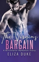 The Virgin's Bargain: A Billionaire Romance Story 1648080715 Book Cover