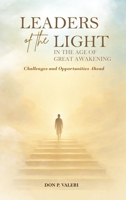 Leaders of the Light in the Age of Great Awakening: Challenges and Opportunities Ahead B0FR3WVTJ4 Book Cover