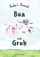 Baa and Grub: Andie's Animals 1737864231 Book Cover