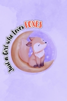 Just A Girl Who Loves Foxes: 6 x 9 inches, College Ruled Lined Paper, 120 Pages Notebook, Journal Or Diary for girls who love foxes 1671232763 Book Cover