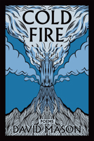 Cold Fire : Poems 1636284582 Book Cover