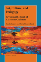 Art, Culture, and Pedagogy: Revisiting the Work of Graeme Chalmers 9004390073 Book Cover