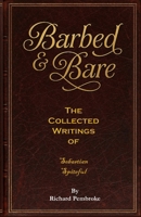 Barbed & Bare:: The Collected Writings of Sebastian Spiteful (From the Casebook of Silas Thorne) B0G121P6C4 Book Cover