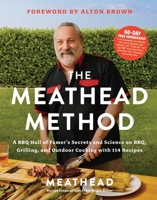 The Meathead Method: A BBQ Hall of Famer's Science and Secrets on Bbq, Grilling, and Outdoor Cooking with 118 Recipes 0063272849 Book Cover