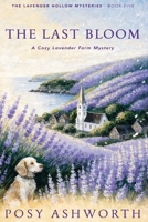 The Last Bloom: A Cozy Lavender Farm Mystery (The Lavender Hollow Mysteries) B0H9R29QLN Book Cover