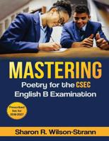 Mastering Poetry for the CSEC English B Examination: Prescribed List for 2018-2027 1075805767 Book Cover