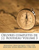 Oeuvres completes de J.J. Rousseau Volume 3 1275836151 Book Cover