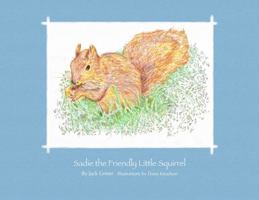 Sadie the Friendly Little Squirrel 149078523X Book Cover