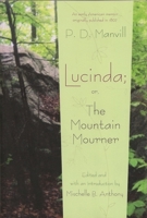 Lucinda, or, The Mountain Mourner: Being Recent Facts, in a Series of Letters, from Mrs. Manvill, in the State of New-York, to Her Sister in Pennsylvania 1275720048 Book Cover