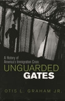Unguarded Gates: A History of America's Immigration Crisis 0742522288 Book Cover