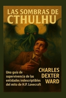 LAS SOMBRAS DE CTHULHU: Una guía de supervivencia de las entidades indescriptibles del mito de H.P. Lovecraft (Spanish Edition) B0G4DX2TXP Book Cover