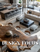 Design Focus Interiors: Purpose, Balance, and Creative Clarity B0FWZVWC1D Book Cover