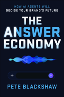 The Answer Economy: How AI Agents Will Decide Your Brand's Future 1394432593 Book Cover