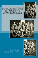 Misadventure in Mosby's Confederacy 1499293658 Book Cover