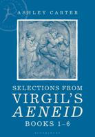 Selections from Virgil's Aeneid Books 1-6: A Student Reader 1472575709 Book Cover