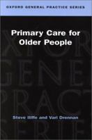 Primary Care for Older People (Oxford General Practice Series, No. 43) 0192629514 Book Cover