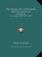 Programm Des Gymnasium Fridericianum Zu Lanbach: Schuljahr 1878-1879 (1879) 1161022341 Book Cover