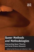 Queer Methods and Methodologies: Intersecting Queer Theories and Social Science Research 1138245666 Book Cover