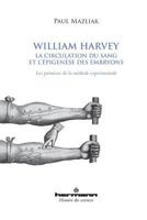 William Harvey, la circulation du sang et l'épigenèse des embryons: Les prémisses de la méthode expérimentale (HR.HIST.SCIENCE) (French Edition) 2705687521 Book Cover