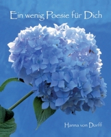 Ein wenig Poesie für Dich: Gedanken und Fotografien von Hanna von Dorff 3746992486 Book Cover