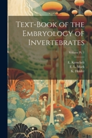 Text-book of the Embryology of Invertebrates; Volume pt. 1 1022447688 Book Cover